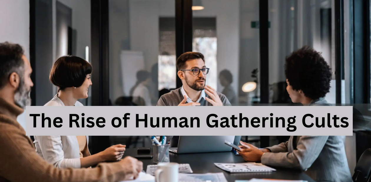 Human Gathering Cults