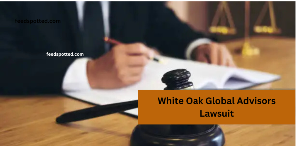 White Oak Global Advisors Lawsuit